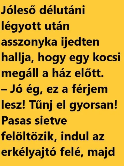 Vicc: Jóleső délutáni légyott után asszonyka ijedten hallja