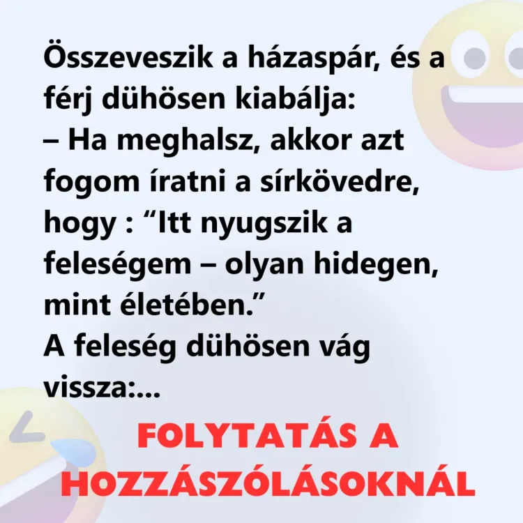 Vicc: Összeveszik a házaspár, és a férj dühösen kiabálja Vicc: Összeveszik a házaspár, és a férj dühösen kiabálja