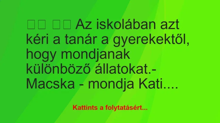 Vicc:
Az iskolában azt kéri a tanár a gyerekektől, hogy… Vicc:
Az iskolában azt kéri a tanár a gyerekektől, hogy…