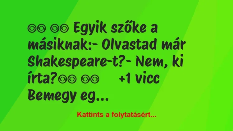 Vicc:
Egyik szőke a másiknak:- Olvastad már… Vicc:
Egyik szőke a másiknak:- Olvastad már…