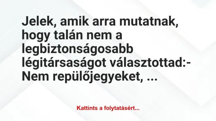 Vicc: Jelek, amik arra mutatnak, hogy talán nem a legbiztonságosabb… Vicc: Jelek, amik arra mutatnak, hogy talán nem a legbiztonságosabb…