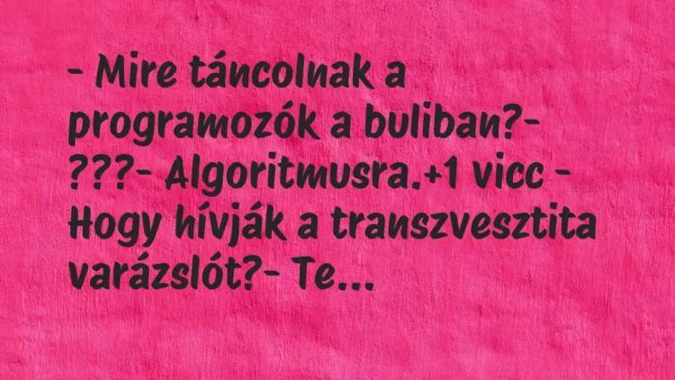 Vicc: – Mire táncolnak a programozók a buliban?
– ???
-… Vicc: – Mire táncolnak a programozók a buliban?
– ???
-…