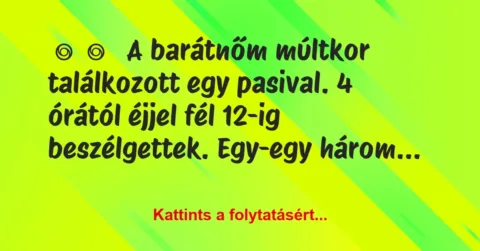 Vicces történet: 
	    	    


A barátnőm múltkor találkozott egy…