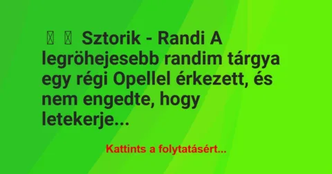 Vicces történet: 
	    	    Sztorik – Randi


A legröhejesebb randim tárgya egy…