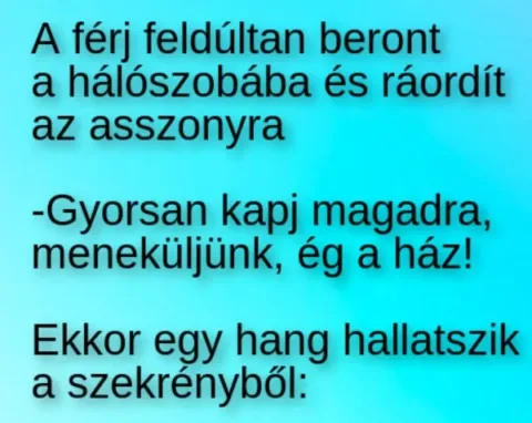 Vicc: A férj feldúltan beront a hálószobába és ráordít az…