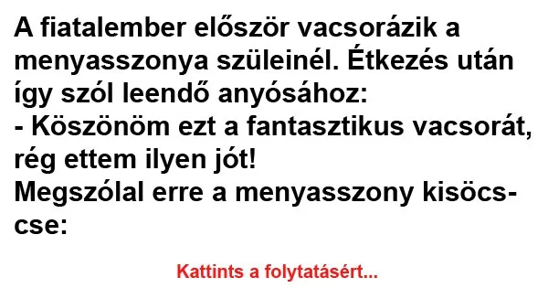 Vicc: A fiatalember először vacsorázik a menyasszonya szüleinél Vicc: A fiatalember először vacsorázik a menyasszonya szüleinél