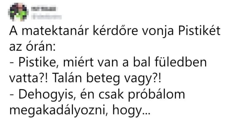 Vicc: A matektanár kérdőre vonja Pistikét Vicc: A matektanár kérdőre vonja Pistikét