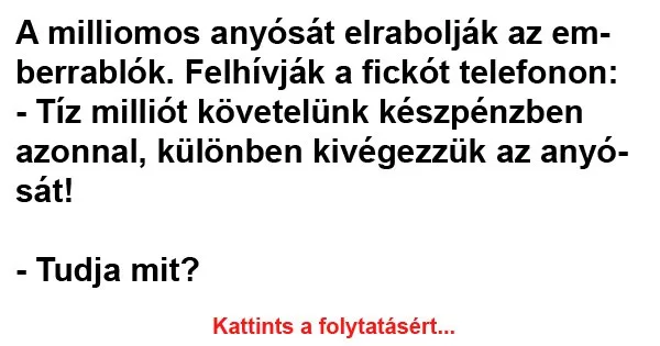 Vicc: A milliomos anyósát elrabolják az emberrablók Vicc: A milliomos anyósát elrabolják az emberrablók