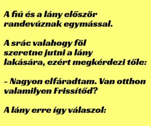Vicc: A srác valahogy föl szeretne jutni a lány lakására,…