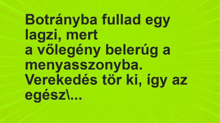 Vicc: Botrányba és tömegverekedésbe fullad egy lagzi, mert a vőlegény... Vicc: Botrányba és tömegverekedésbe fullad egy lagzi, mert a vőlegény…