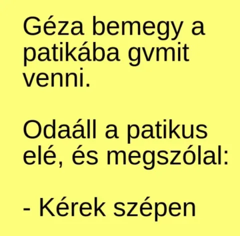 Vicc: Géza bemegy a patikába gumit venni