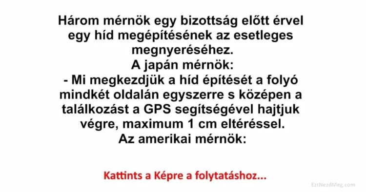 Vicc: Három mérnök egy bizottság előtt érvel egy híd megépítésének Vicc: Három mérnök egy bizottság előtt érvel egy híd megépítésének