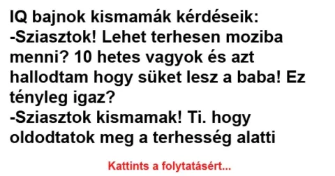Vicc: IQ bajnok kismamák kérdéseik
