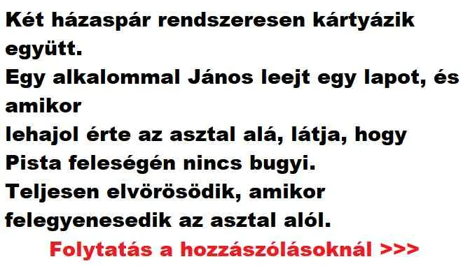 Vicc: Két házaspár rendszeresen kártyázik együtt. Egy... Vicc: Két házaspár rendszeresen kártyázik együtt. Egy…