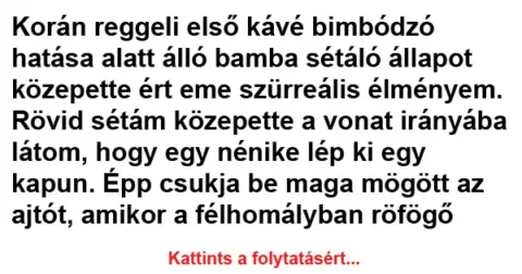 Vicc: Korán reggeli első kávé bimbódzó hatása alatt Vicc: Korán reggeli első kávé bimbódzó hatása alatt