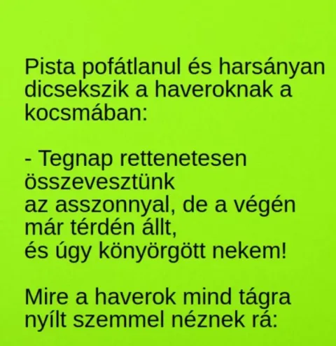 Vicc: Pista pofátlanul és harsányan dicsekszik a haveroknak