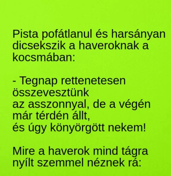 Vicc: Pista pofátlanul és harsányan dicsekszik a haveroknak Vicc: Pista pofátlanul és harsányan dicsekszik a haveroknak