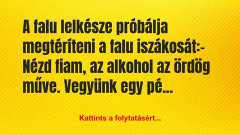 Vicc: A falu lelkésze próbálja megtéríteni a falu… Vicc: A falu lelkésze próbálja megtéríteni a falu…