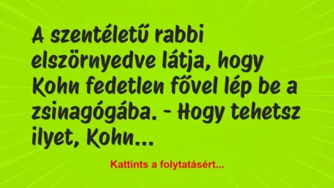 Vicc: A szentéletű rabbi elszörnyedve látja, hogy Kohn fedetlen…
