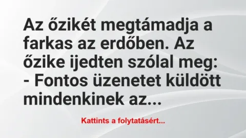 Vicc: Az őzikét megtámadja a farkas az erdőben. Az őzike ijedten… Vicc: Az őzikét megtámadja a farkas az erdőben. Az őzike ijedten…