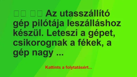 Vicc: 
		  
		  Az utasszállító gép pilótája…