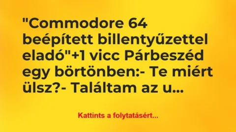 Vicc: “Commodore 64 beépített billentyűzettel eladó”