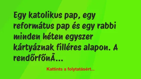 Vicc: Egy katolikus pap, egy református pap és egy rabbi minden…