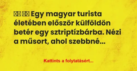 Vicc:
Egy magyar turista életében először külföldön… Vicc:
Egy magyar turista életében először külföldön…