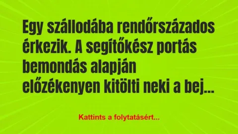Vicc: Egy szállodába rendőrszázados érkezik. A segítőkész portás…