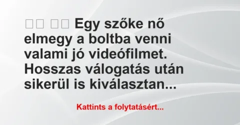Vicc:
Egy szőke nő elmegy a boltba venni valami jó… Vicc:
Egy szőke nő elmegy a boltba venni valami jó…