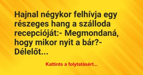 Vicc: Hajnal négykor felhívja egy részeges hang a szálloda…