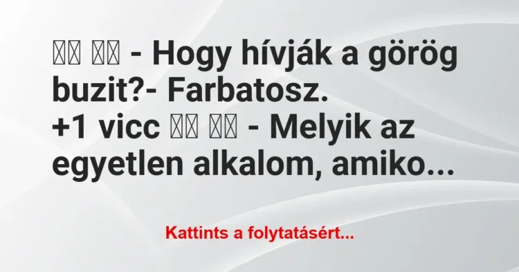 Vicc:
– Hogy hívják a görög buzit?- Farbatosz…. Vicc:
– Hogy hívják a görög buzit?- Farbatosz….