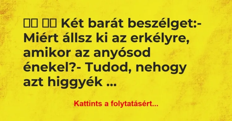 Vicc:
Két barát beszélget:- Miért állsz ki az… Vicc:
Két barát beszélget:- Miért állsz ki az…
