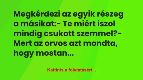 Vicc: Megkérdezi az egyik részeg a másikat:

– Te miért iszol…