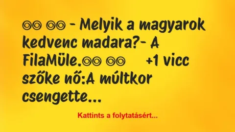 Vicc:
– Melyik a magyarok kedvenc… Vicc:
– Melyik a magyarok kedvenc…