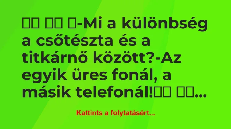 Vicc:
-Mi a különbség a csőtészta és a… Vicc:
-Mi a különbség a csőtészta és a…