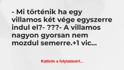 Vicc: – Mi történik ha egy villamos két vége egyszerre indul…