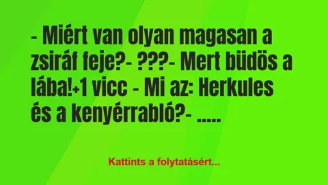 Vicc: – Miért van olyan magasan a zsiráf feje?

– ???

-…