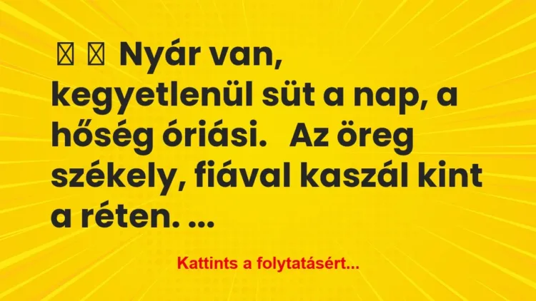 Vicc:
Nyár van, kegyetlenül süt a nap, a hőség… Vicc:
Nyár van, kegyetlenül süt a nap, a hőség…