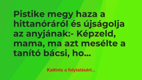 Vicc: Pistike megy haza a hittanóráról és újságolja az…