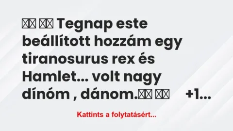 Vicc:
Tegnap este beállított hozzám egy… Vicc:
Tegnap este beállított hozzám egy…