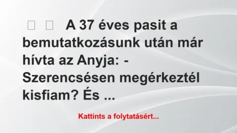 Vicces történet: 
	    	    


A 37 éves pasit a…