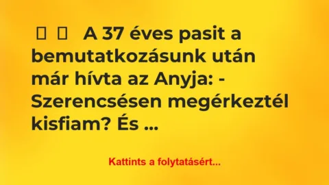 Vicces történet: 
	    	    


A 37 éves pasit a…