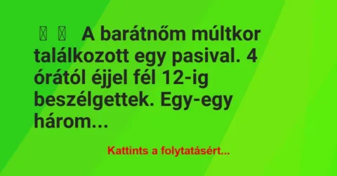 Vicces történet: 
	    	    


A barátnőm múltkor találkozott egy…