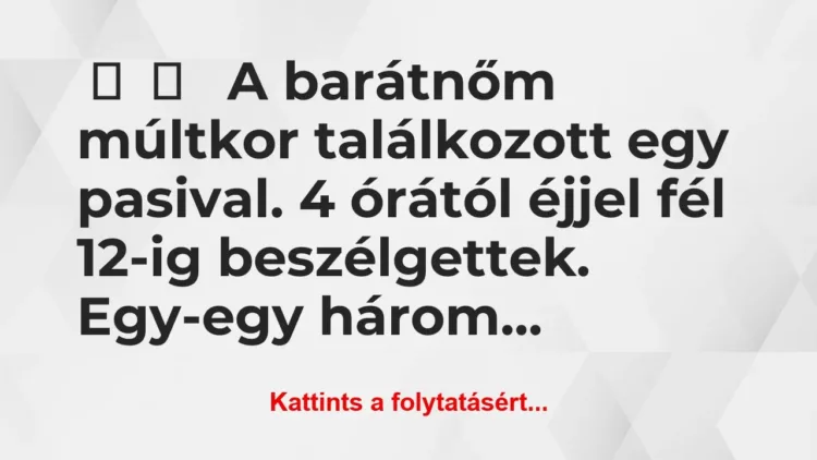 Vicces történet:
A barátnőm múltkor… Vicces történet:
A barátnőm múltkor…