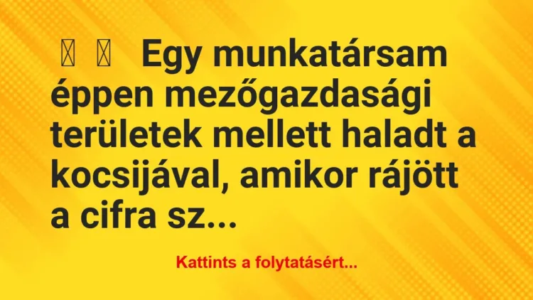 Vicces történet:
Egy munkatársam éppen… Vicces történet:
Egy munkatársam éppen…