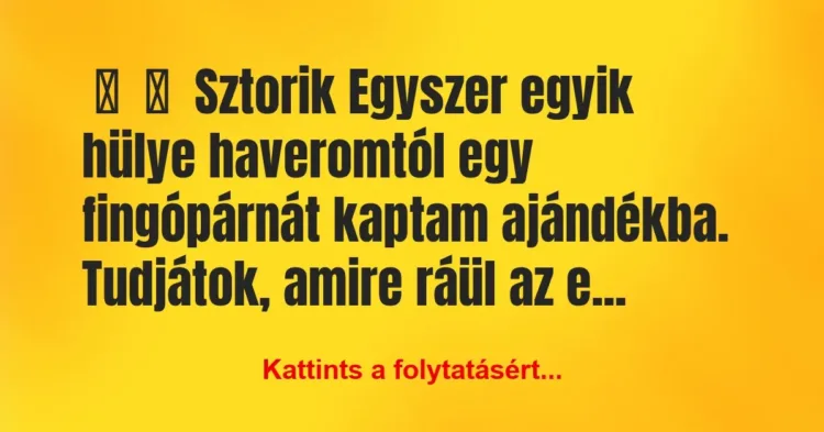 Vicces történet:
Sztorik
Egyszer egyik hülye haveromtól egy… Vicces történet:
Sztorik
Egyszer egyik hülye haveromtól egy…