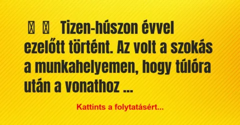 Vicces történet: 
	    	    


Tizen-húszon évvel ezelőtt történt. A…