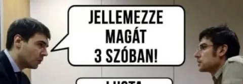 Vicc: Jellemezze magát 3 szóban!