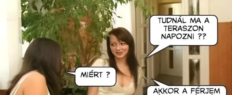Vicc: Tudnál ma a teraszon… Vicc: Tudnál ma a teraszon…
